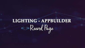 Lightning App Builder: Step-by-Step Guide for Creating a Salesforce Record Page (Beginner Tutorial)
