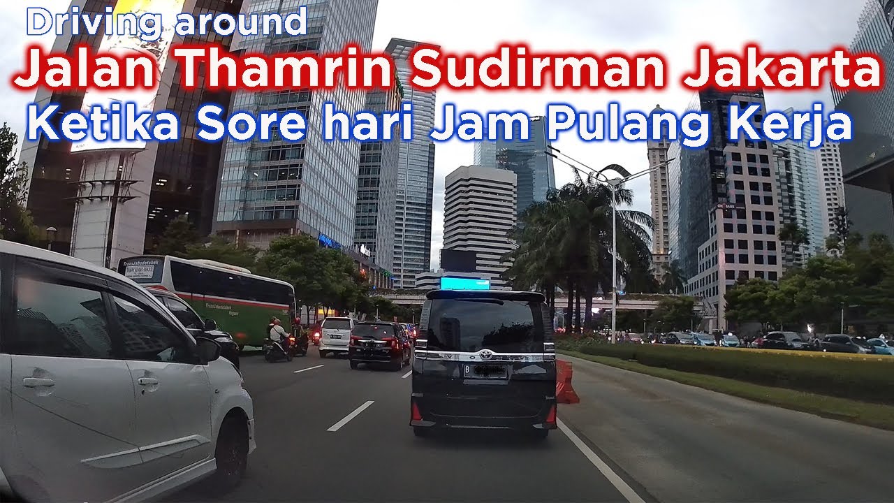 Jalan Thamrin Sudirman Jakarta, Ketika Jam Pulang Kerja ~ Driving Jakarta