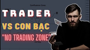 ✅  "No Trading Zone" (Vùng Không Giao Dịch) - Điểm Tách Biệt Một TRADER Với CON BẠC | TraderTop