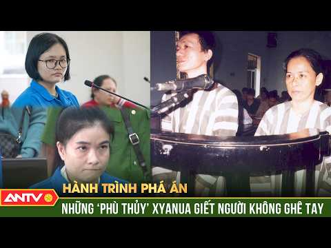 Điểm mặt những ‘phù thủy’ xyanua giết người không ghê tay ở Việt Nam | Hành trình phá án | ANTV