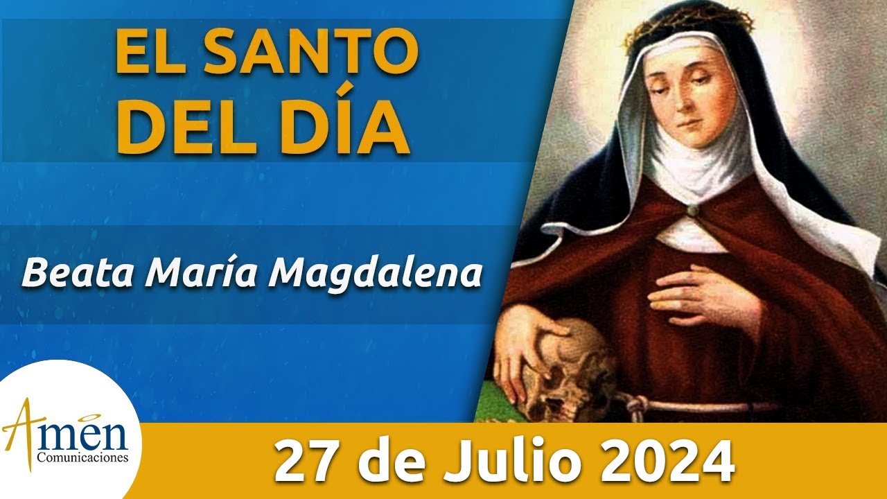 Santo de Hoy 27 de Julio l Beata María Magdalena l Amén Comunicaciones ...
