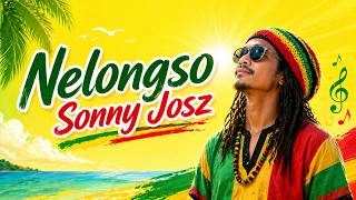 Nelongso - Sonny Josz (Reggae Version) | Santai Tapi Bikin Nyess 😭🌴