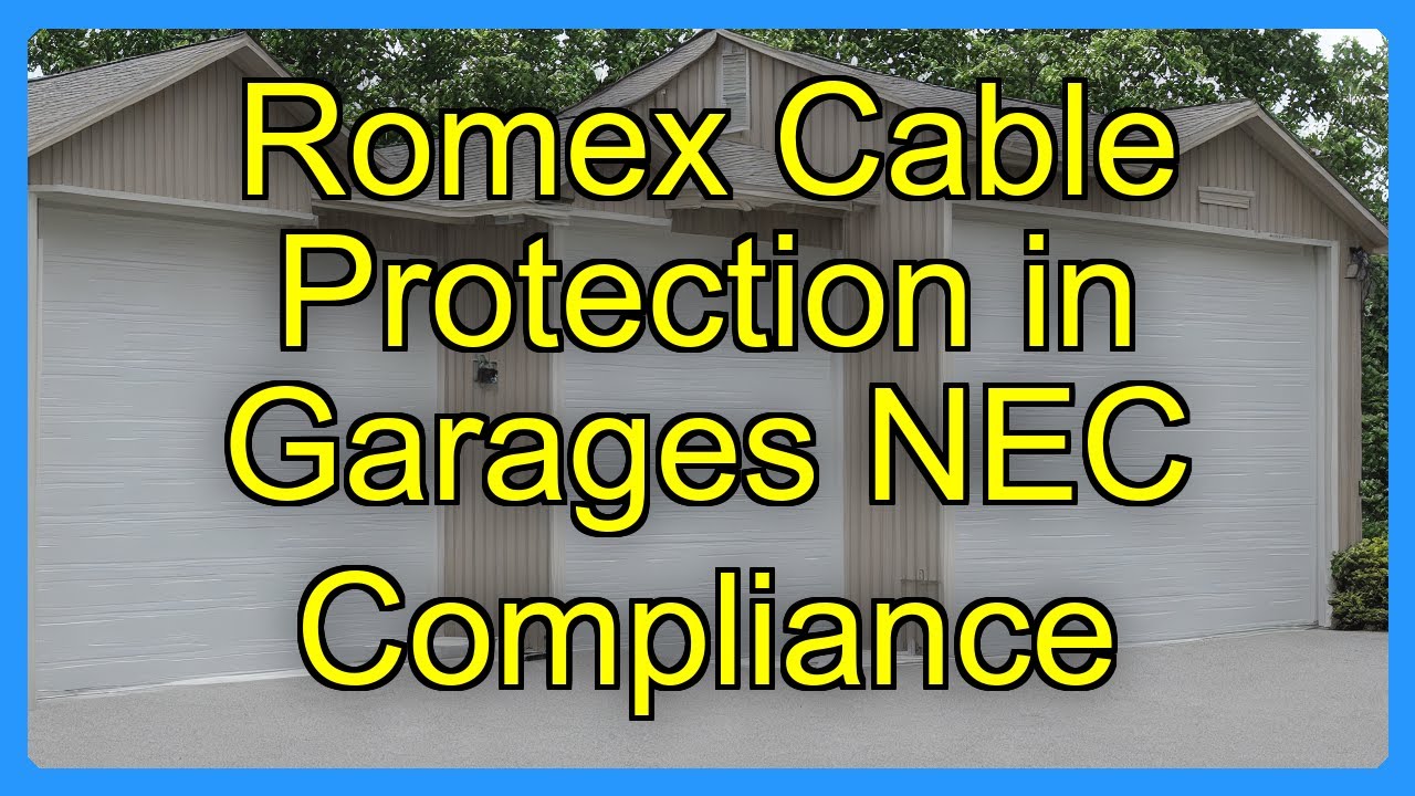 Romex Cable Protection in Garages NEC Compliance