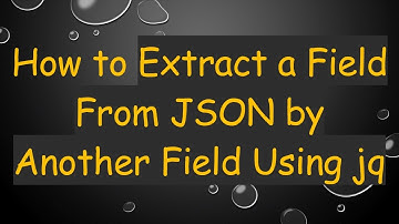 How to Extract a Field From JSON by Another Field Using jq