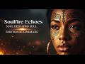 Soulfire Echoes Deep Afro Soul Emotional Cinematic Music For Soul Awakening