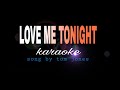 LOVE ME TONIGHT Tom Jones Karaoke