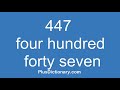 How To Pronounce Or Say Four Hundred Forty Seven 447 Pronunciation English 