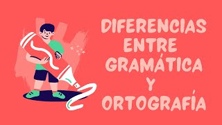 Diferencias entre gramática y ortografía. TecNM