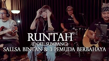 RUNTAH - DOEL SUMBANG (COVER) SALLSA BINTAN & 3 PEMUDA BERBAHAYA