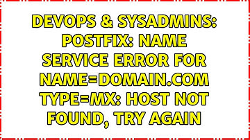 Postfix: Name service error for name=domain.com type=MX: Host not found, try again