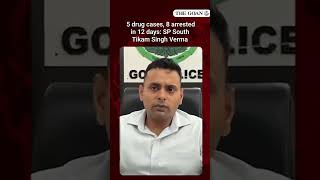 5 drug cases, 8 arrested in 12 days: SP South Tikam Singh Verma