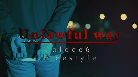 UNLAWFUL WAY freestyle _coldee6 official video 