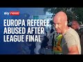 Referee Anthony Taylor attacked after Europa League Final