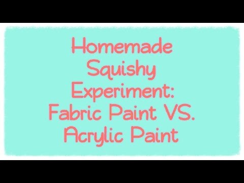 Homemade Squishy Experiment: Fabric Paint VS. Acrylic ...