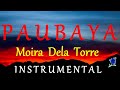 PAUBAYA  -  MOIRA DELA TORRE instrumental (lyrics)