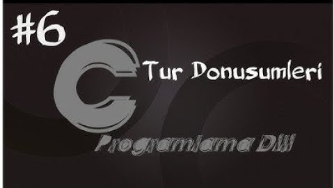 C Programlama Dersleri 6  Tür Dönüşümleri