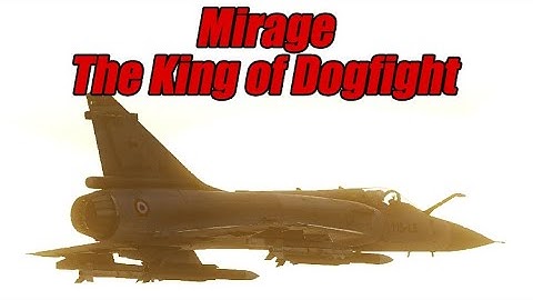 Mirage The King of Dogfight - DCS WORLD