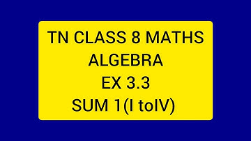 TN CLASS 8 MATHS ALGEBRA EX 3.3 SUM 1(I TO IV).