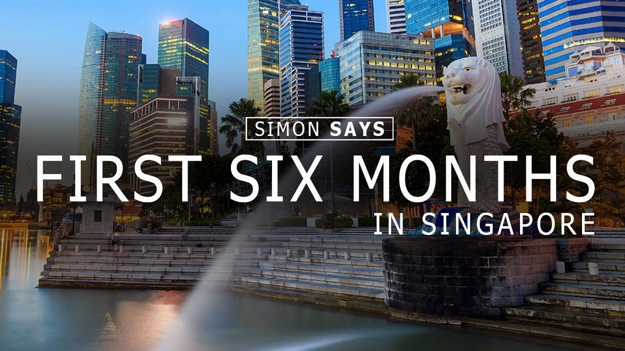 Living in Singapore: the First 6 Months | Simon Says