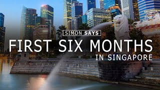 Living in Singapore: the First 6 Months | Simon Says