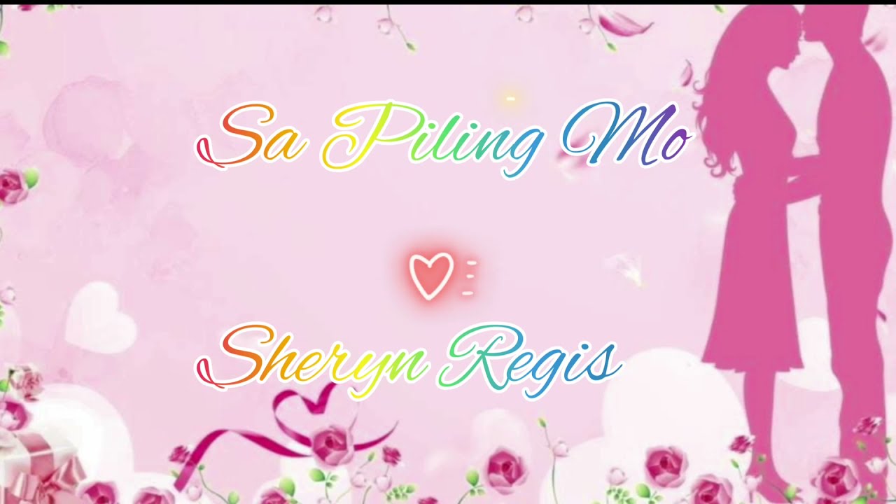 SHERYN REGIS- SA PILING MO lyrics
