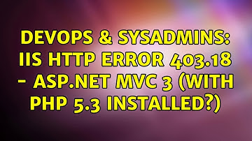 DevOps & SysAdmins: IIS HTTP Error 403.18 - ASP.NET MVC 3 (with PHP 5.3 installed?) (2 Solutions!!)