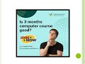 Is 3 months computer course good?