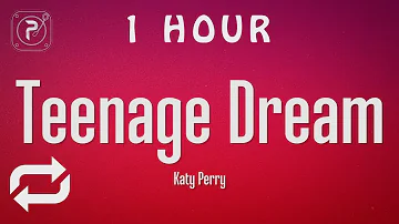 [1 HOUR 🕐 ] Katy Perry - Teenage Dream (Lyrics)