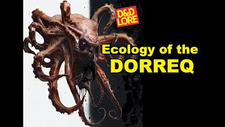 Ecology of the Dorreq, Dungeons and Dragons Lore