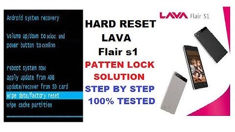 Lava flair s1 hard reset patten lock solution
