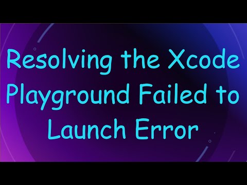 Resolving the Xcode Playground Failed to Launch Error