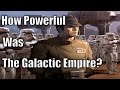 How Powerful Was The Galactic Empire? - Star Wars Explained