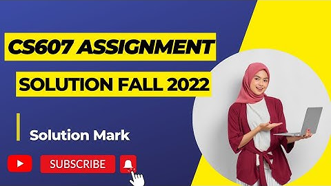CS607 Assignment 1 Solution fall 2022 | cs607 assignment solution | #assignment #cs607 solution mark
