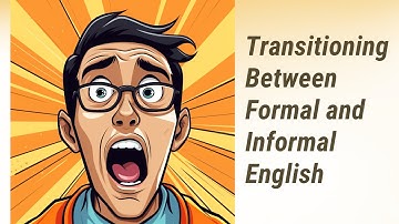 Master the Art of Transitioning Between Formal and Informal English