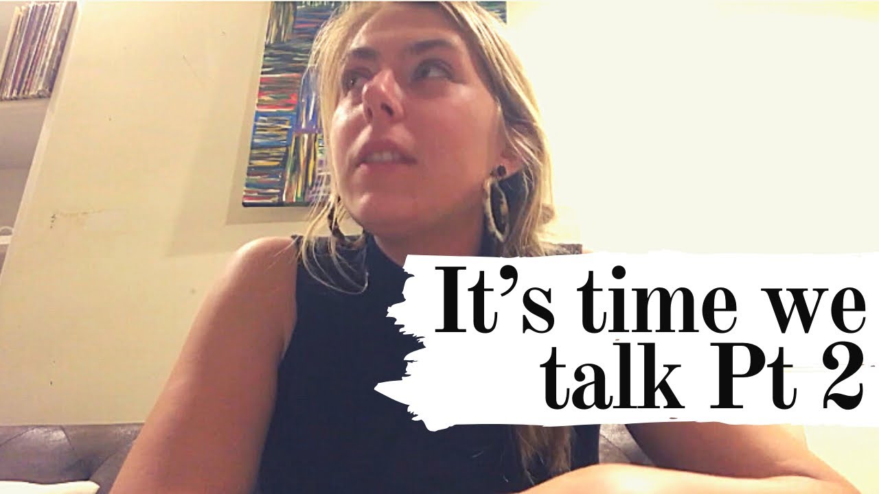 ITS TIME WE TALK PT 2 - YouTube