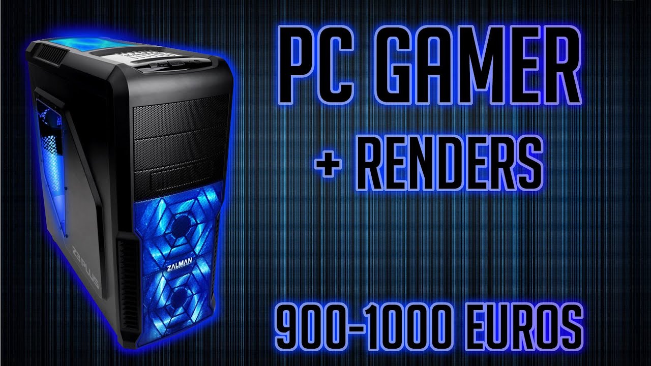 PC GAMER y renders 900 a 1000 Euros Español 2016 YouTube