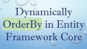 Dynamically OrderBy in Entity Framework Core