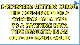 getting error: the conversion of a varchar data type to a datetime data type resulted in an...