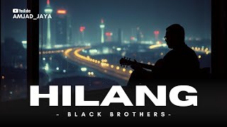 Hilang  Black Brothers  Nostalgia Yang Bikin Hati Tenang