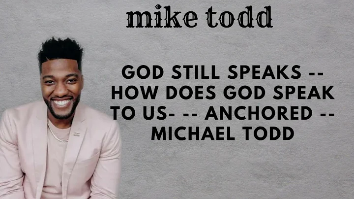 God Still Speaks    How Does God Speak To Us     Anchored    Michael Todd