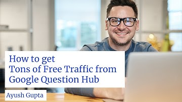 How to get Tons of FREE Traffic from Google Question Hub - 2021