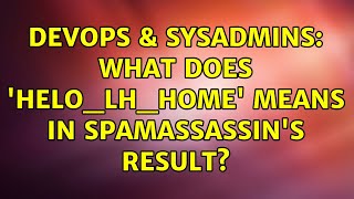 DevOps & SysAdmins: What Does 'HELO_LH_HOME' Means In Spamassassin's result?