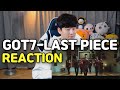 GOT7 "LAST PIECE"  MV REACTION