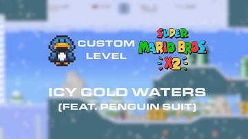 Super Mario Bros. X (SMBX2) Beta 5.2 Custom Level - Icy Cold Waters (Feat. Penguin Suit)