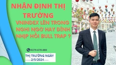 VNINDEX LÊN TRONG NGHI NGỜ HAY ĐỈNH NHỊP HỒI BULL TRAP ?