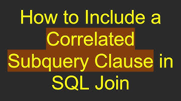 How to Include a Correlated Subquery Clause in SQL Join