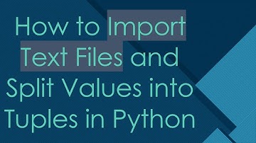 How to Import Text Files and Split Values into Tuples in Python