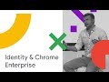 Identity and chrome enterprise cloud next 18