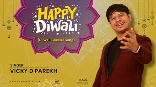 Happy Diwali | Latest Diwali Special Song | Vicky D Parekh | Original Song | Diwali 2023