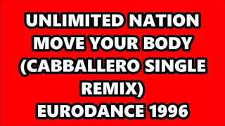 UNLIMITED NATION - MOVE YOUR BODY (CABBALLERO SINGLE REMIX) EURODANCE 1996
